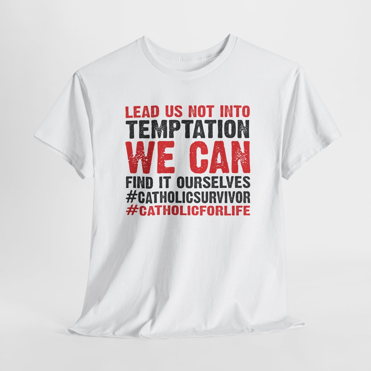 Lead Us Not Into Temptation We Can Find It Ourselves Heavy Cotton Tee
