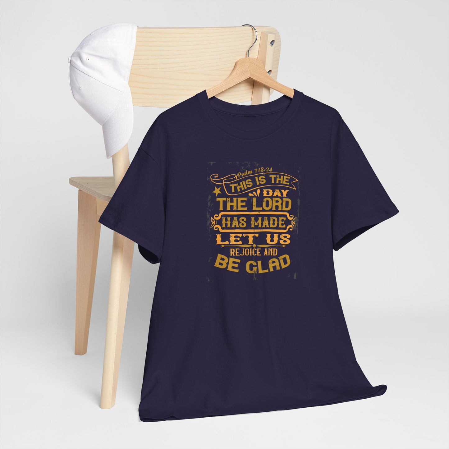 This Is The Day The Lord Has Made Let Us Rejoice And Be Glad Heavy Cotton Tee