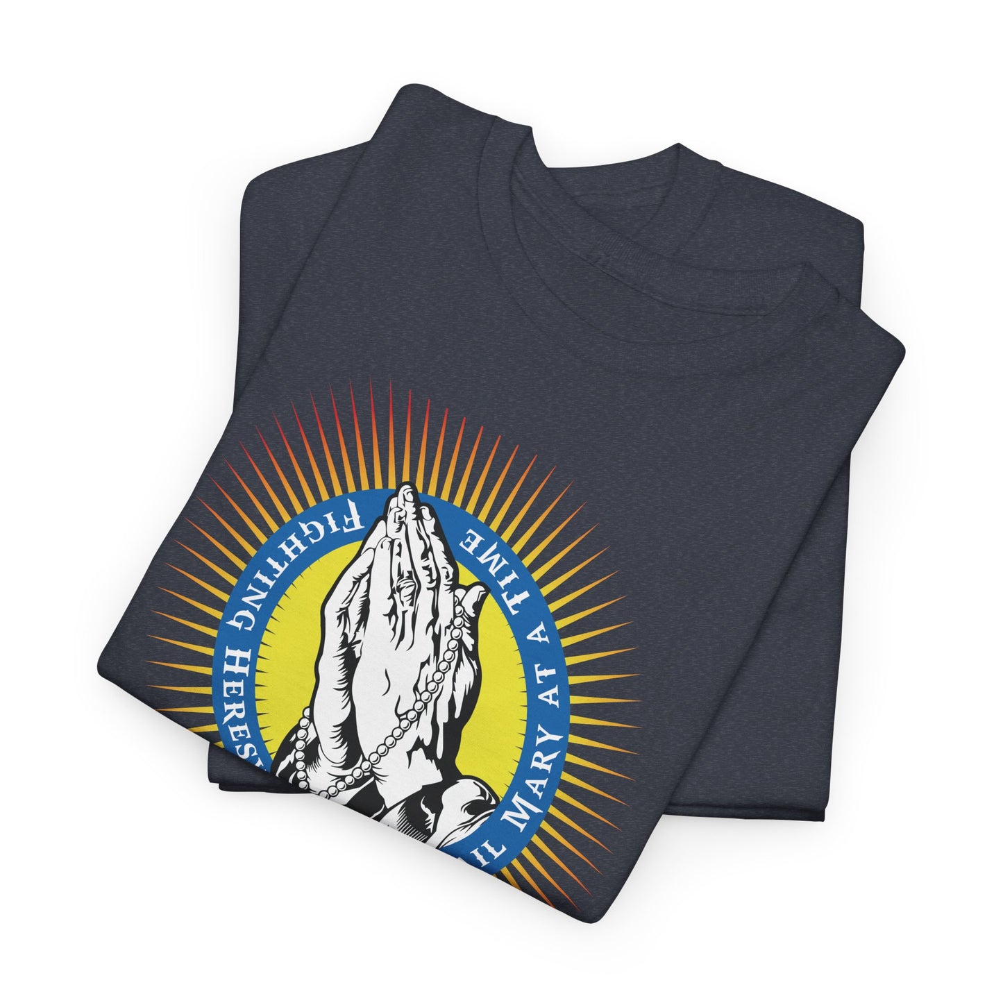 Fighting Heresy One Hail Mary At A Time Heavy Cotton Tee