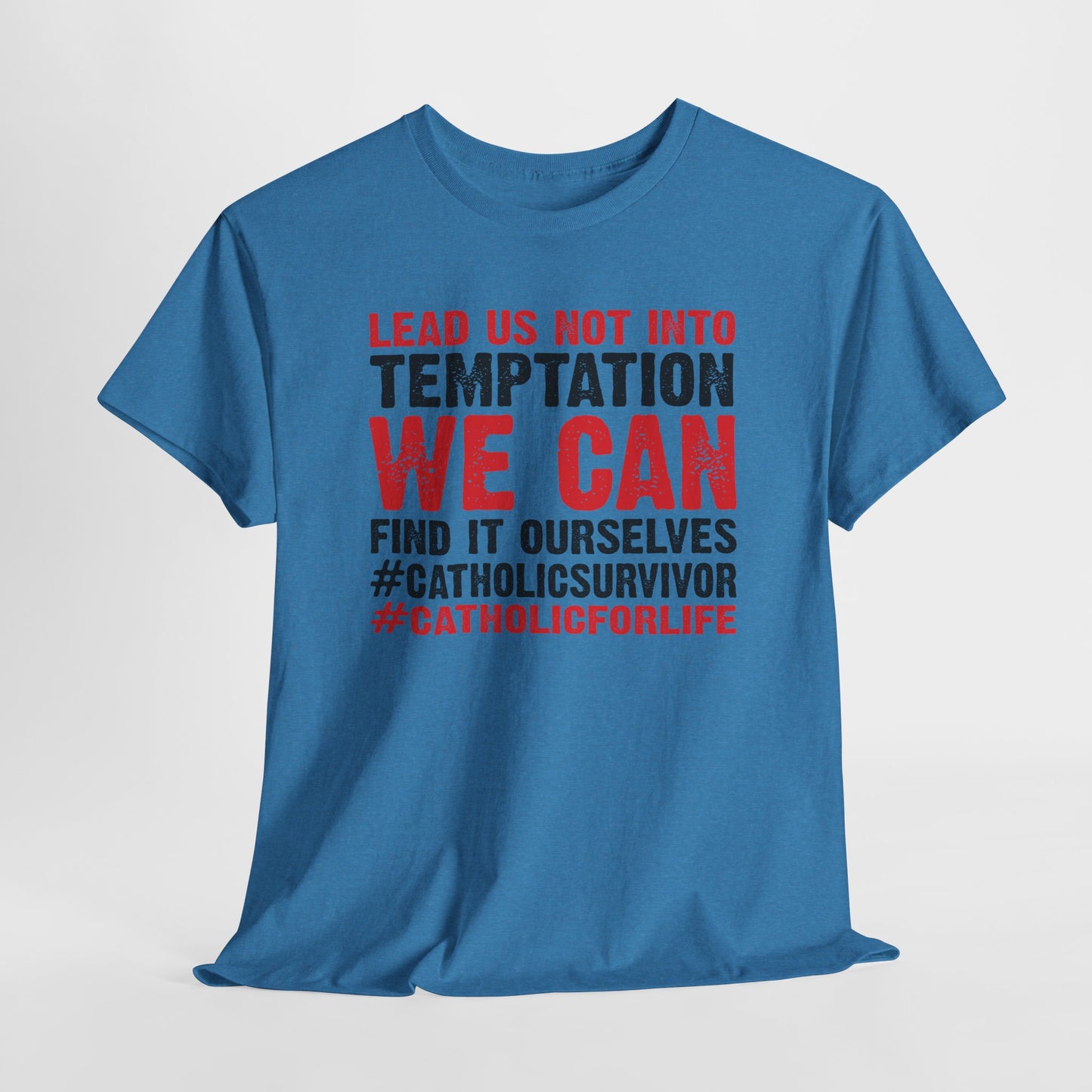 Lead Us Not Into Temptation We Can Find It Ourselves Heavy Cotton Tee