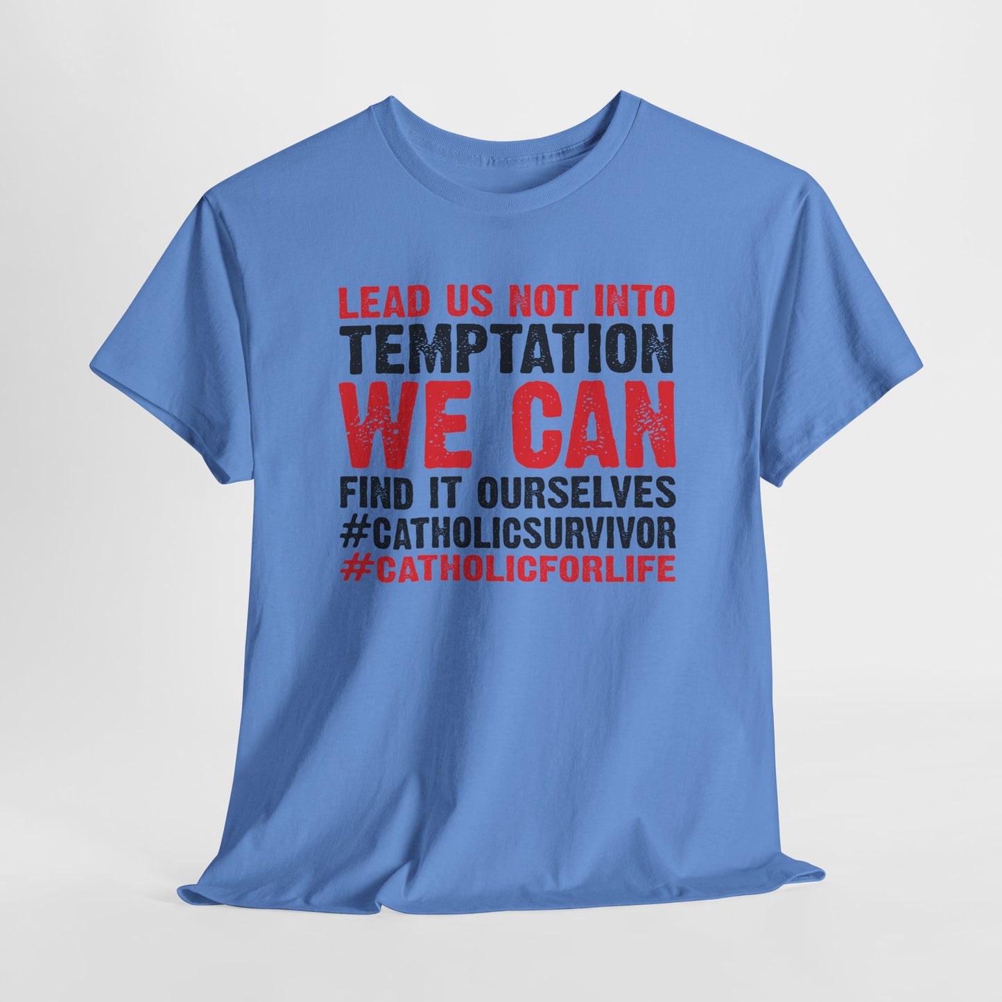 Lead Us Not Into Temptation We Can Find It Ourselves Heavy Cotton Tee