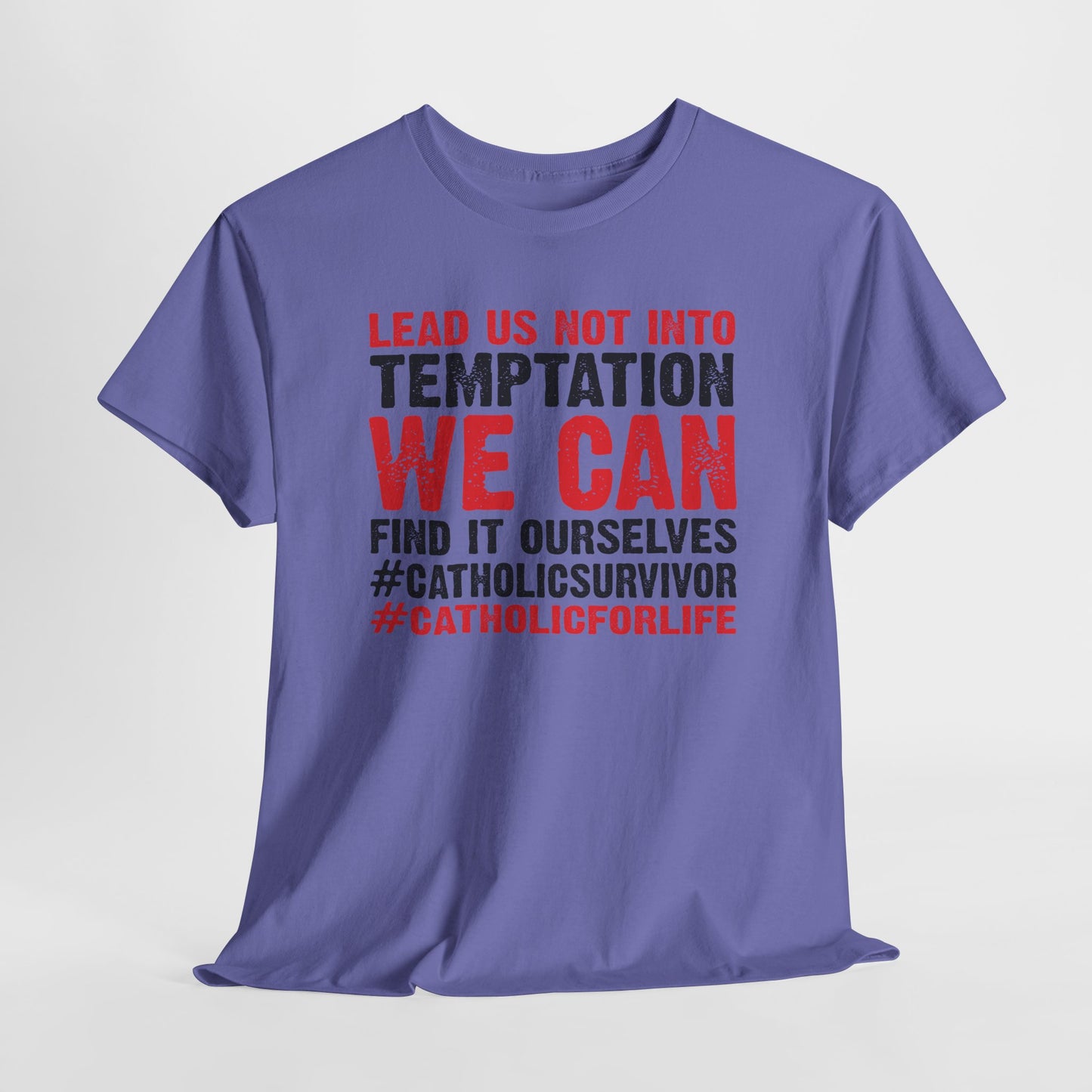 Lead Us Not Into Temptation We Can Find It Ourselves Heavy Cotton Tee