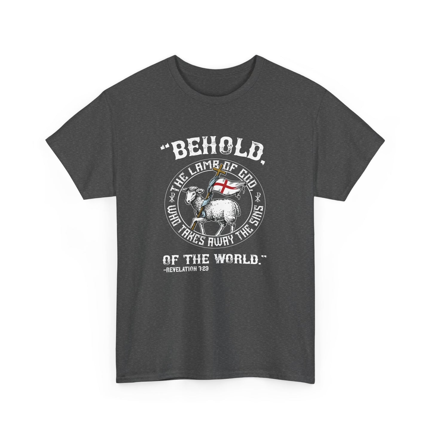 'Behold, The Lamb Of God Who Takes Away The Sins Of The World" Heavy Cotton Tee