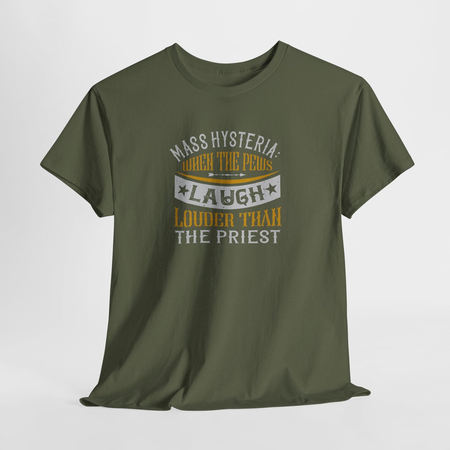 Mass Hysteria: When The Pews Laugh Louder Than The Priest Heavy Cotton Tee