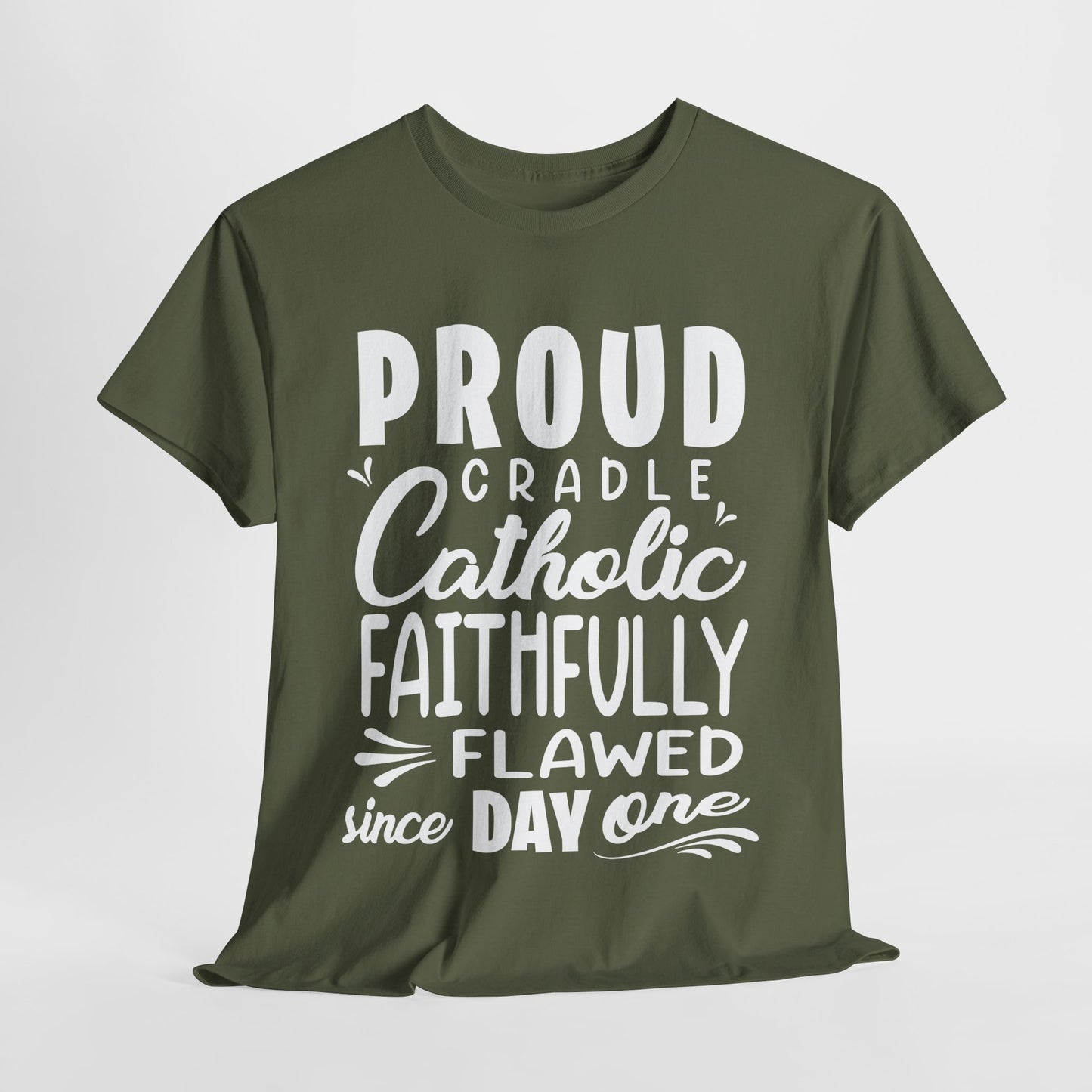 Proud Cradle Catholic Faithfully Flawed Since Day One Heavy Cotton Tee