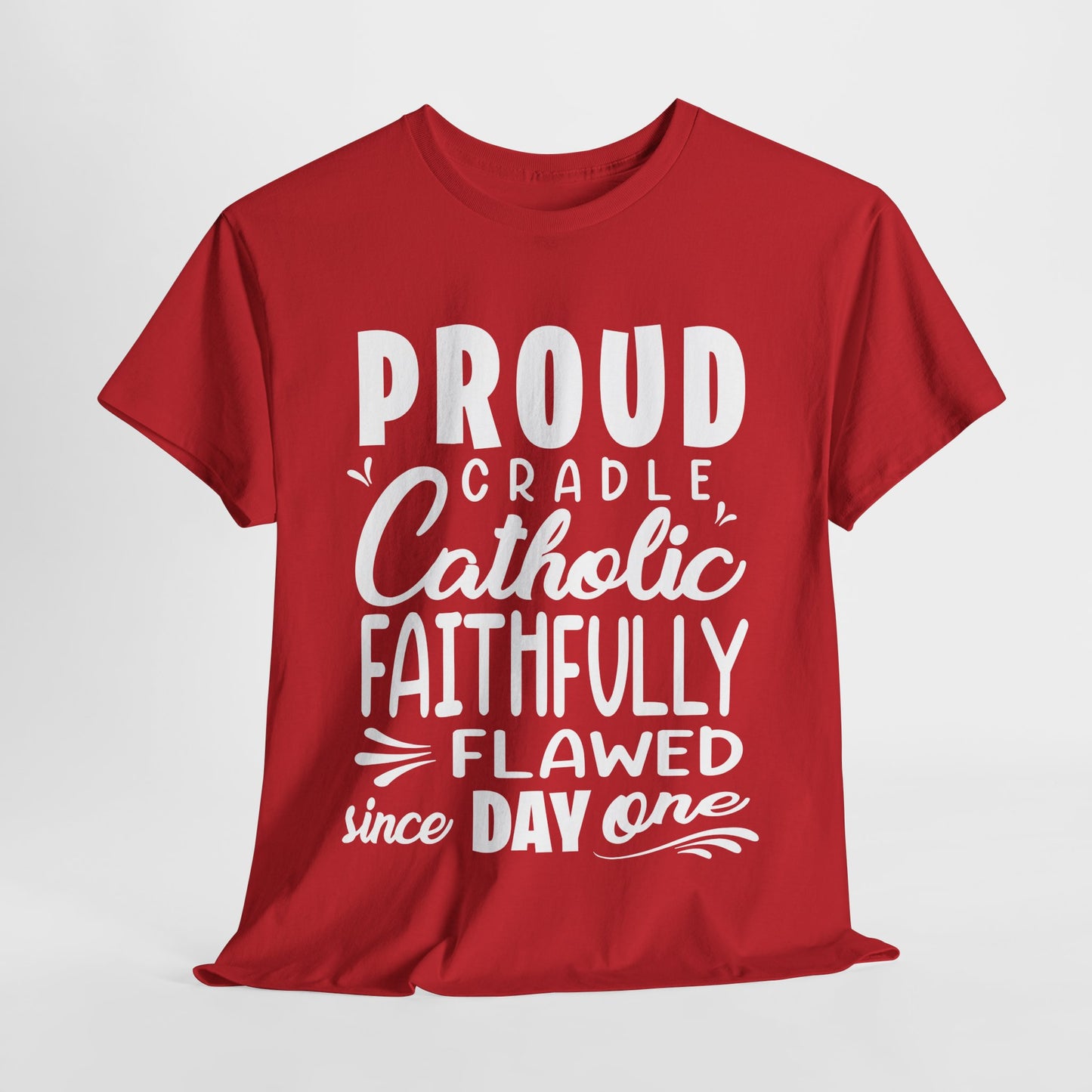 Proud Cradle Catholic Faithfully Flawed Since Day One Heavy Cotton Tee