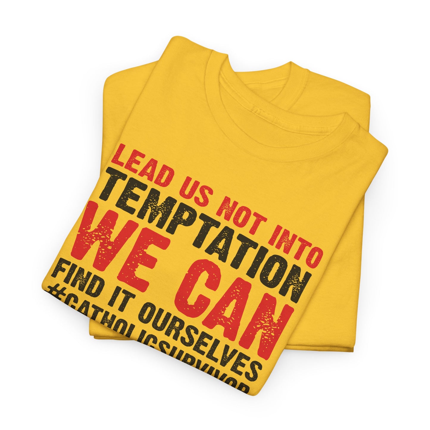 Lead Us Not Into Temptation We Can Find It Ourselves Heavy Cotton Tee