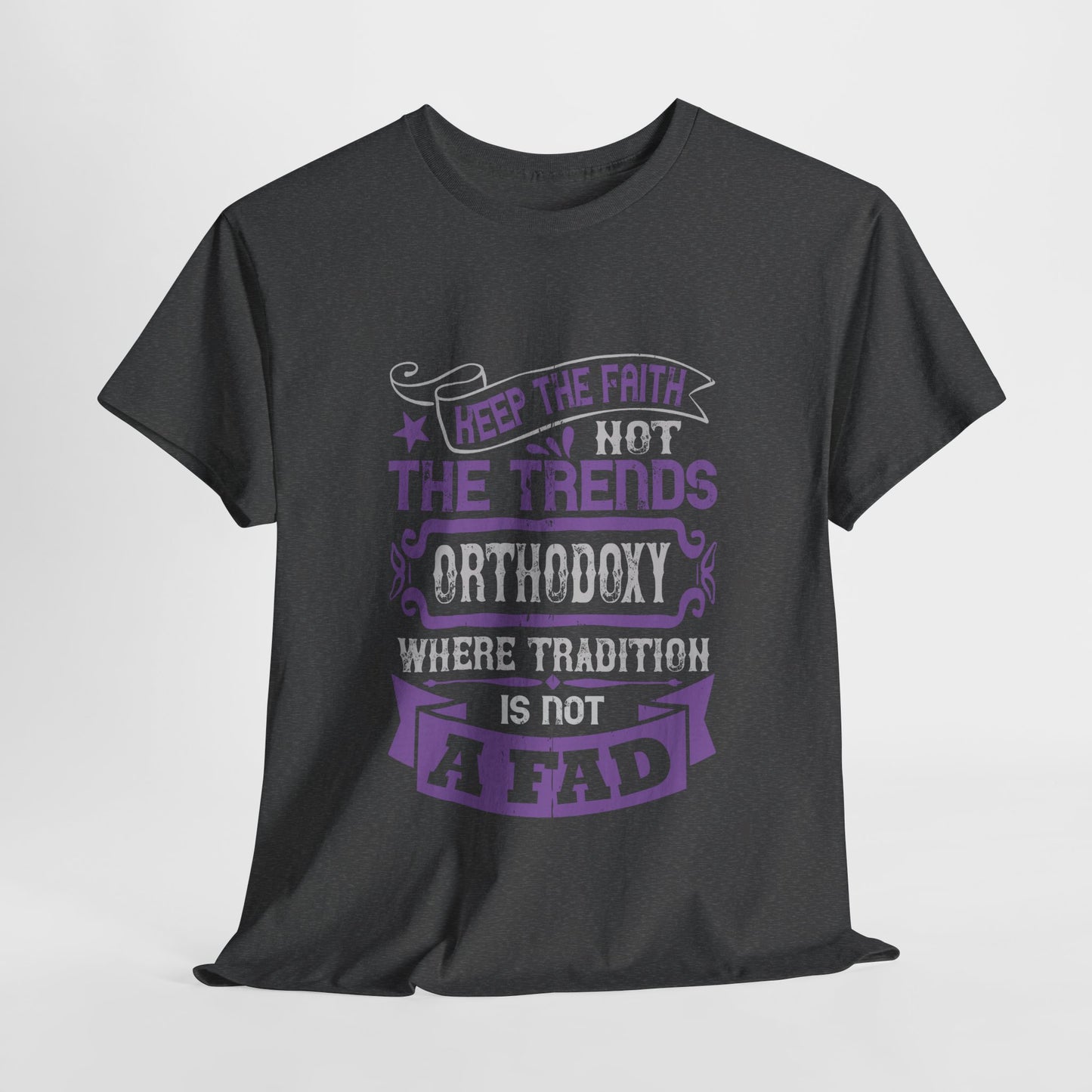 Keep The Faith Not The Trends Heavy Cotton Tee