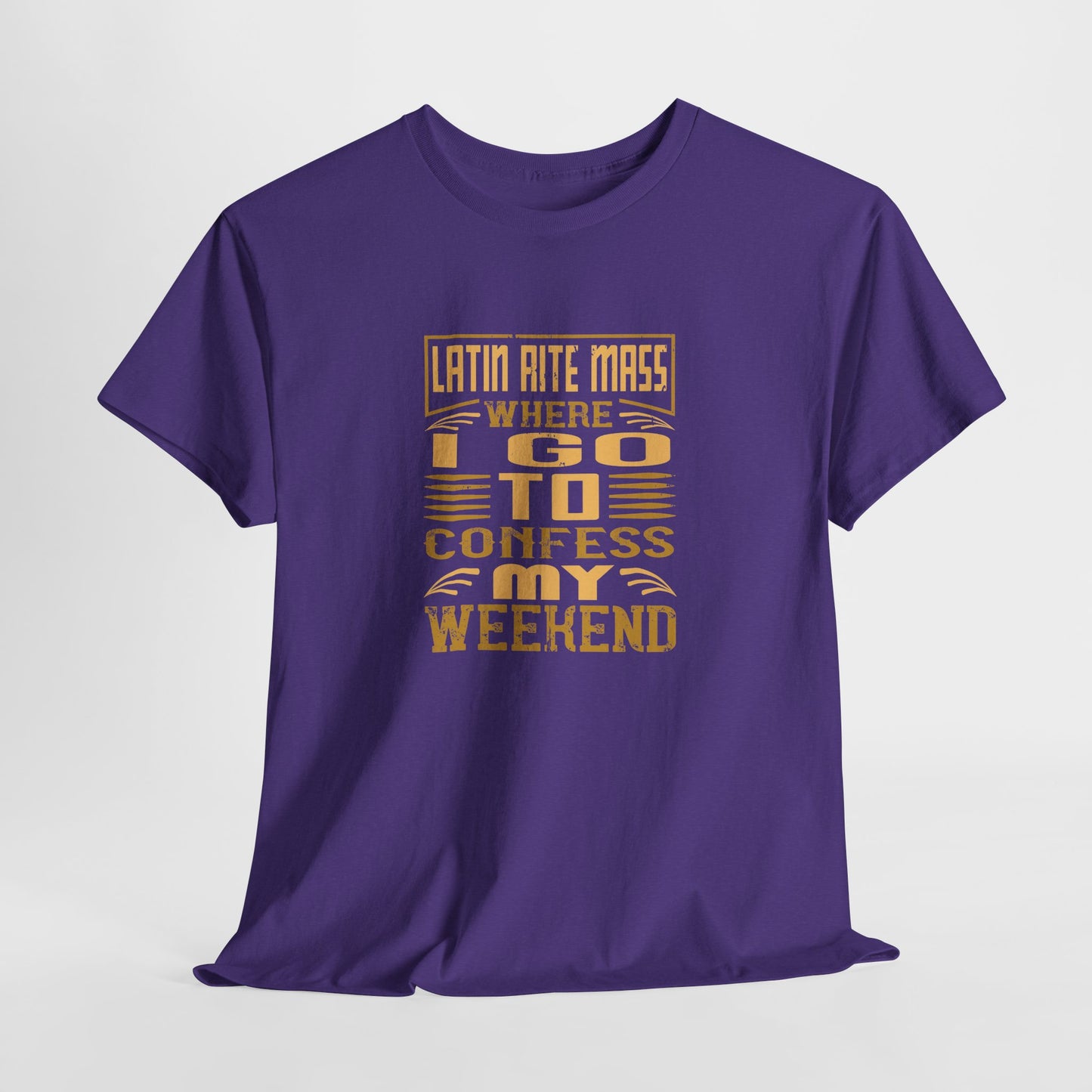 Latin Rite Mass Where I Go To Confess My Weekend Heavy Cotton Tee