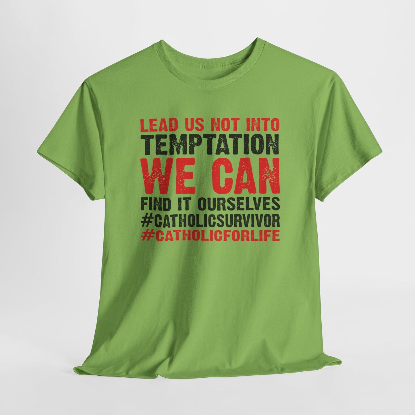 Lead Us Not Into Temptation We Can Find It Ourselves Heavy Cotton Tee