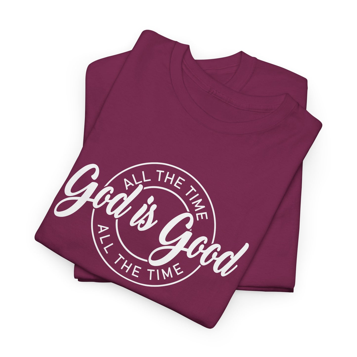 God Is Good All The Time Heavy Cotton Tee