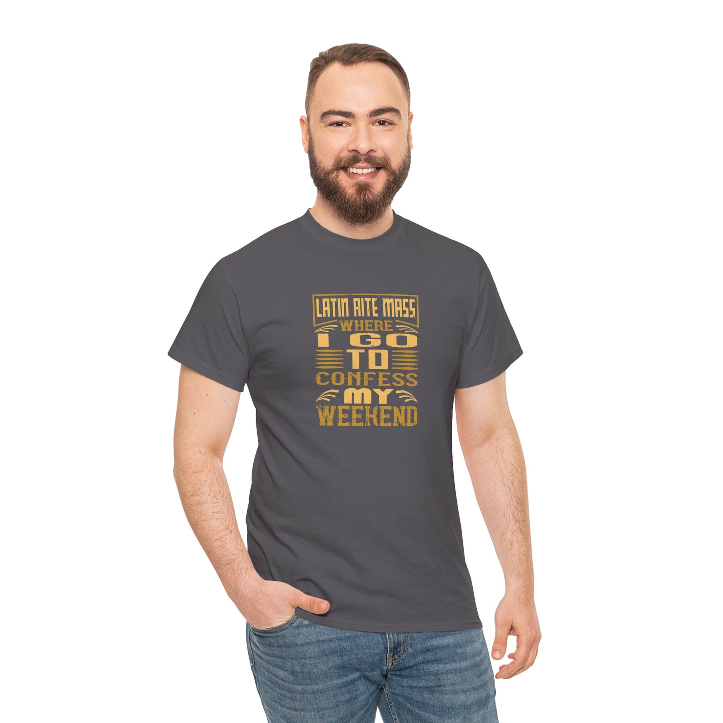 Latin Rite Mass Where I Go To Confess My Weekend Heavy Cotton Tee