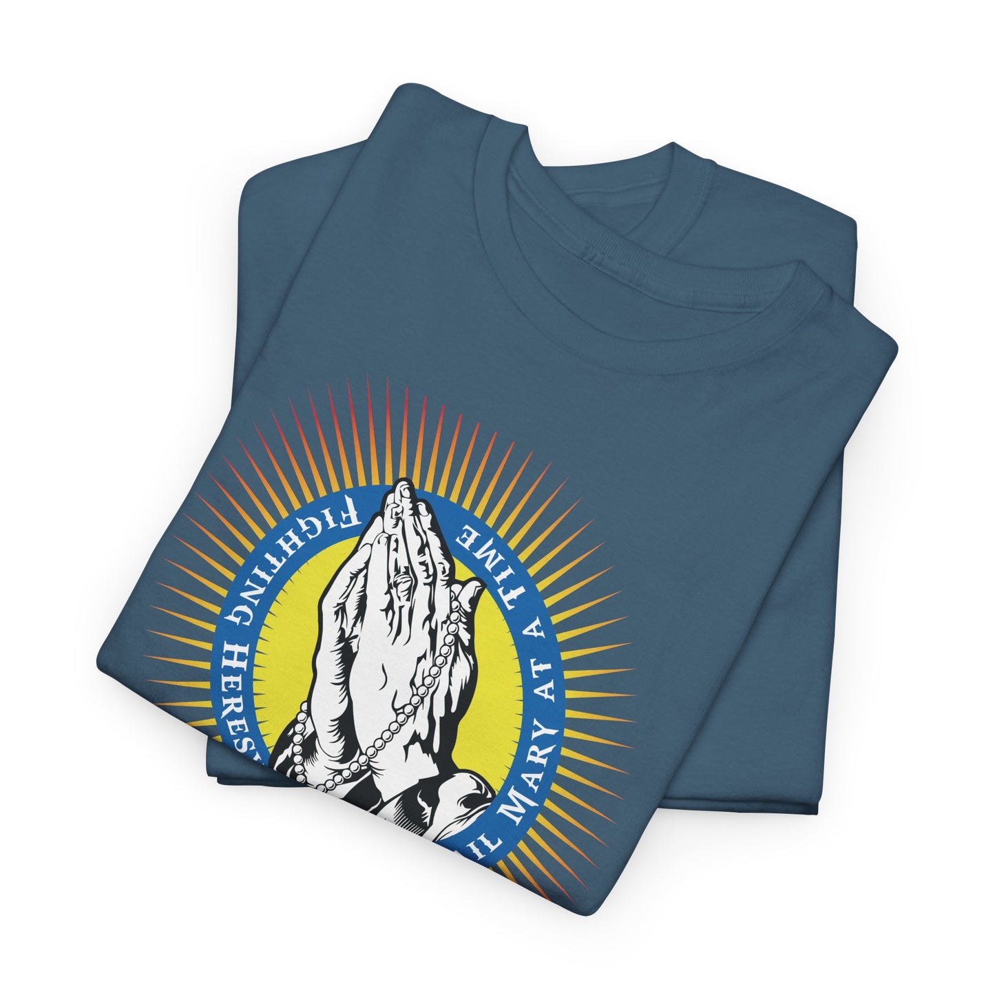Fighting Heresy One Hail Mary At A Time Heavy Cotton Tee