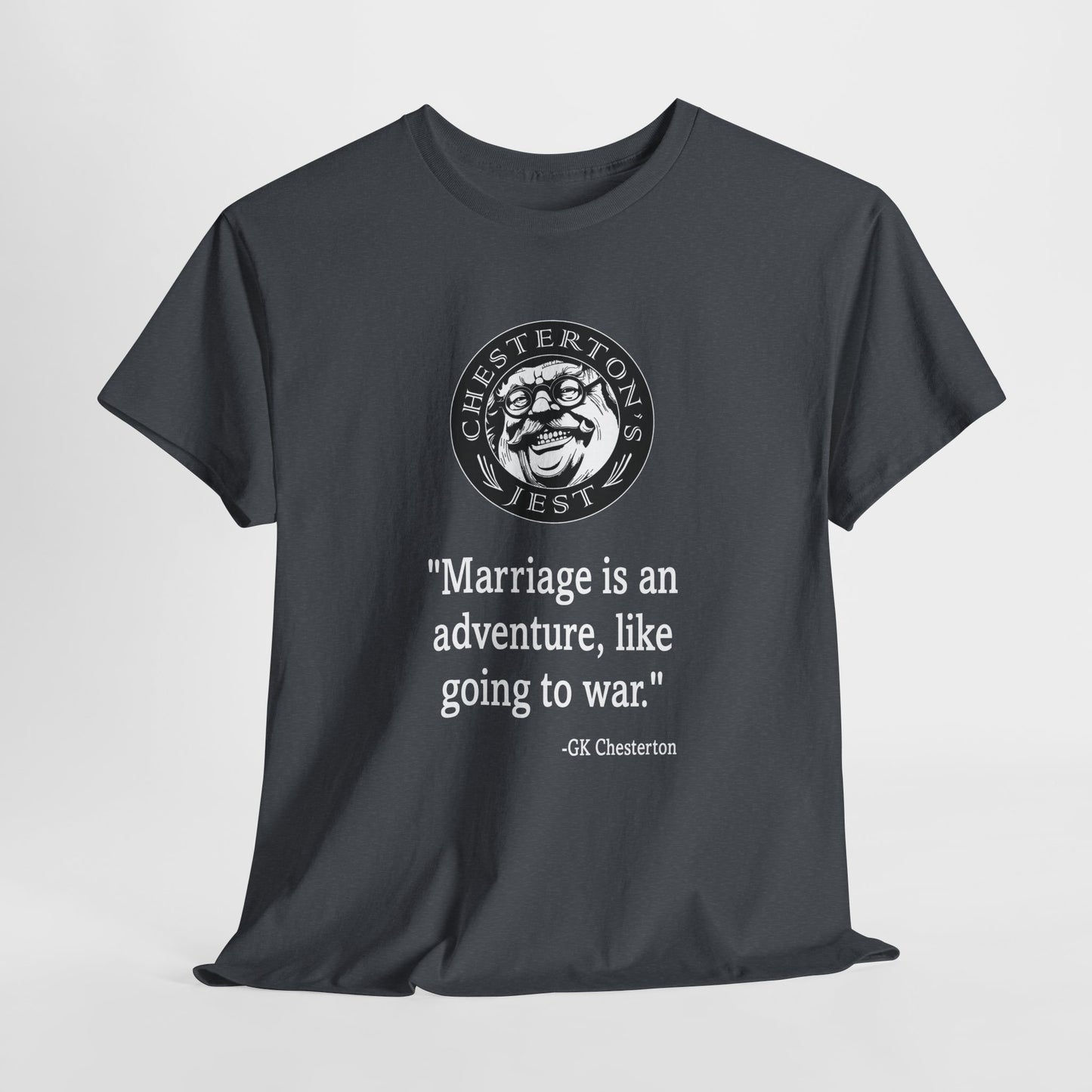 Marriage Is An Adventure, Like Going To War Heavy Cotton Tee