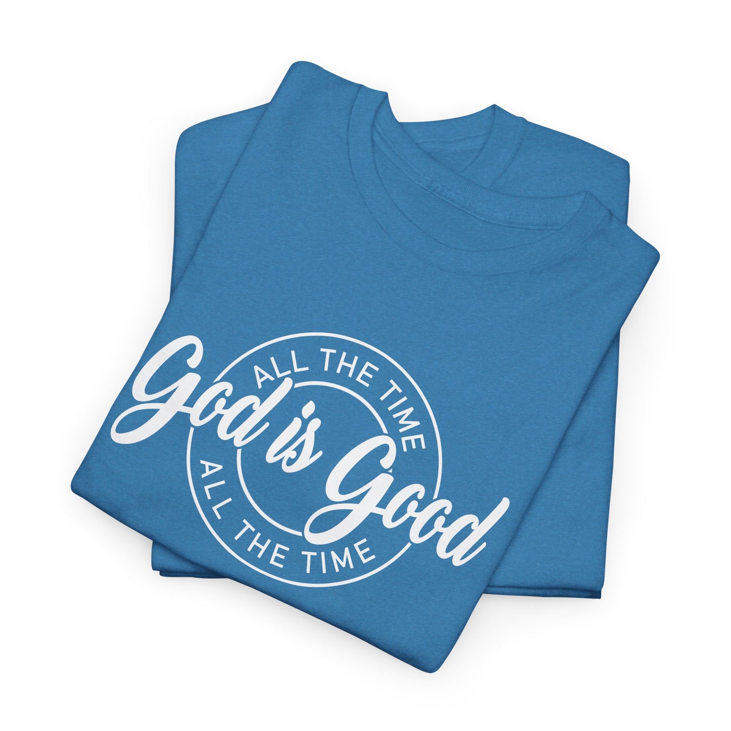 God Is Good All The Time Heavy Cotton Tee