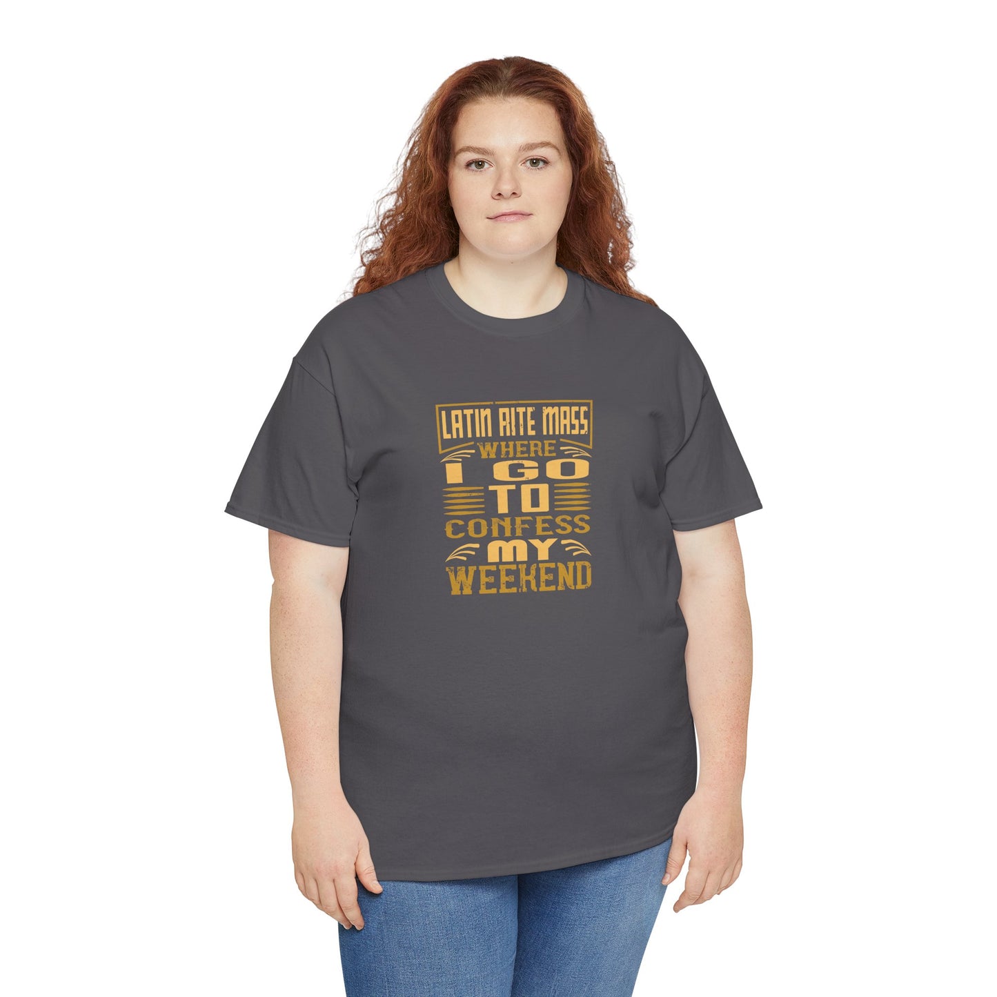 Latin Rite Mass Where I Go To Confess My Weekend Heavy Cotton Tee