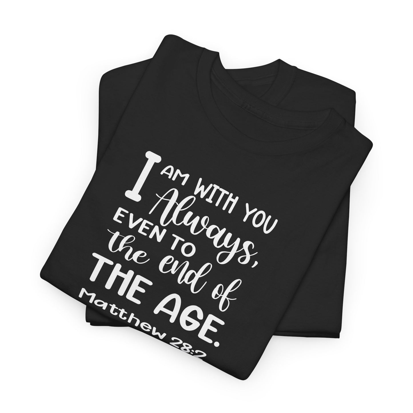 I am with you always, even to the end of the age Heavy Cotton Tee