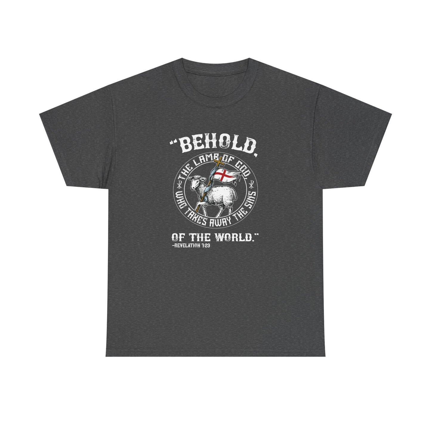 'Behold, The Lamb Of God Who Takes Away The Sins Of The World" Heavy Cotton Tee