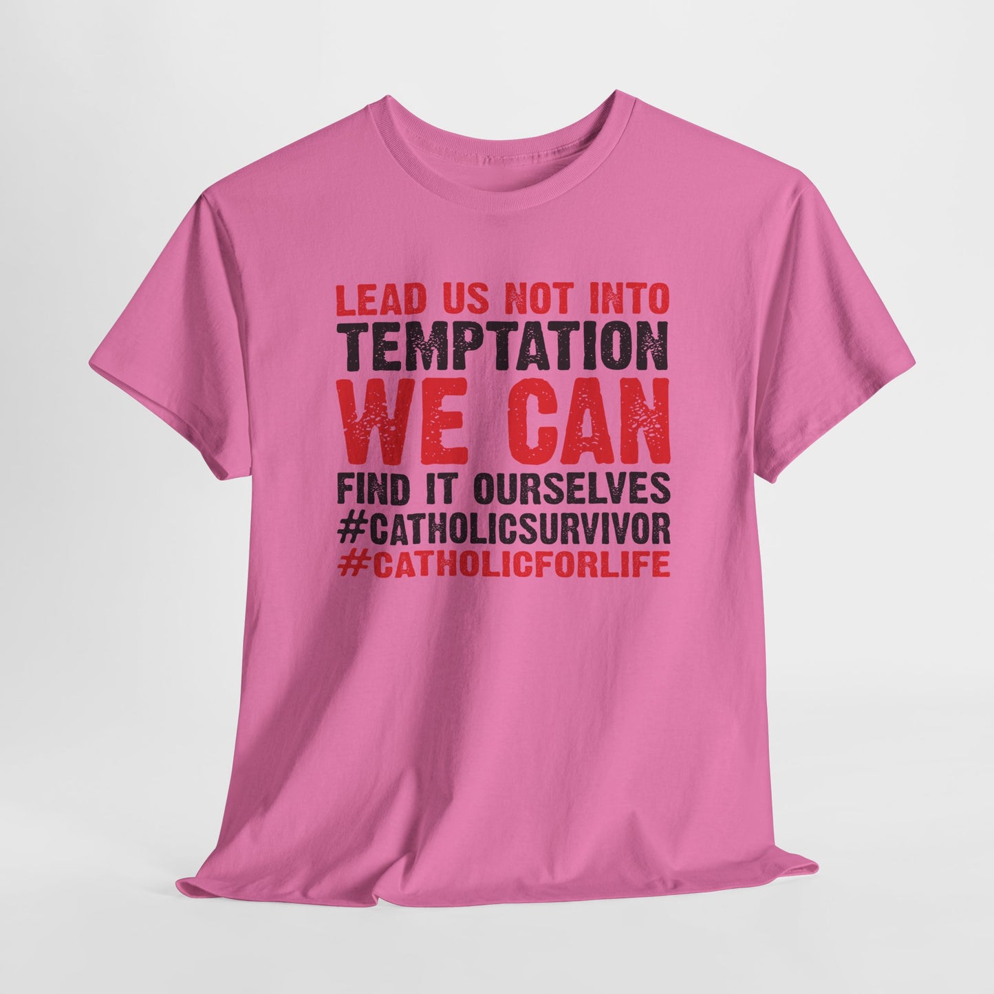 Lead Us Not Into Temptation We Can Find It Ourselves Heavy Cotton Tee