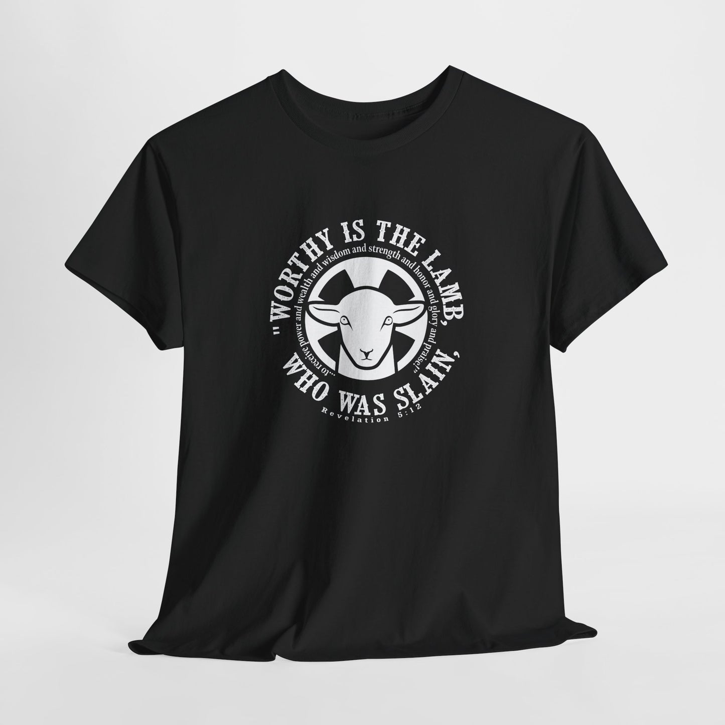 "Worthy is the Lamb, who was slain, to receive power and wealth and wisdom and strength and honor and glory and praise!" Heavy Cotton Tee