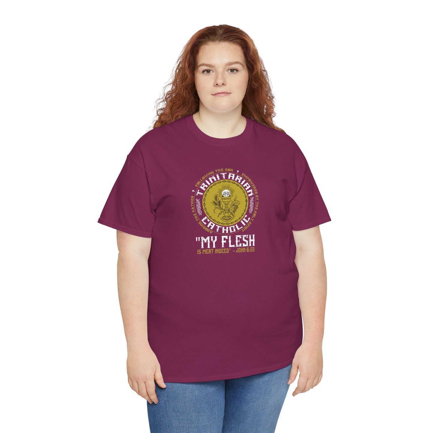 Adoring the Father, Following the Son, Empowered by the Holy Spirit: My Flesh is Meat Indeed Heavy Cotton Tee