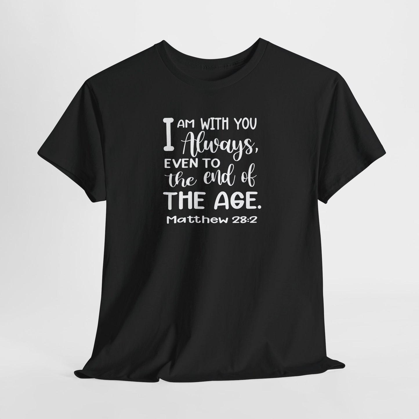 I am with you always, even to the end of the age Heavy Cotton Tee