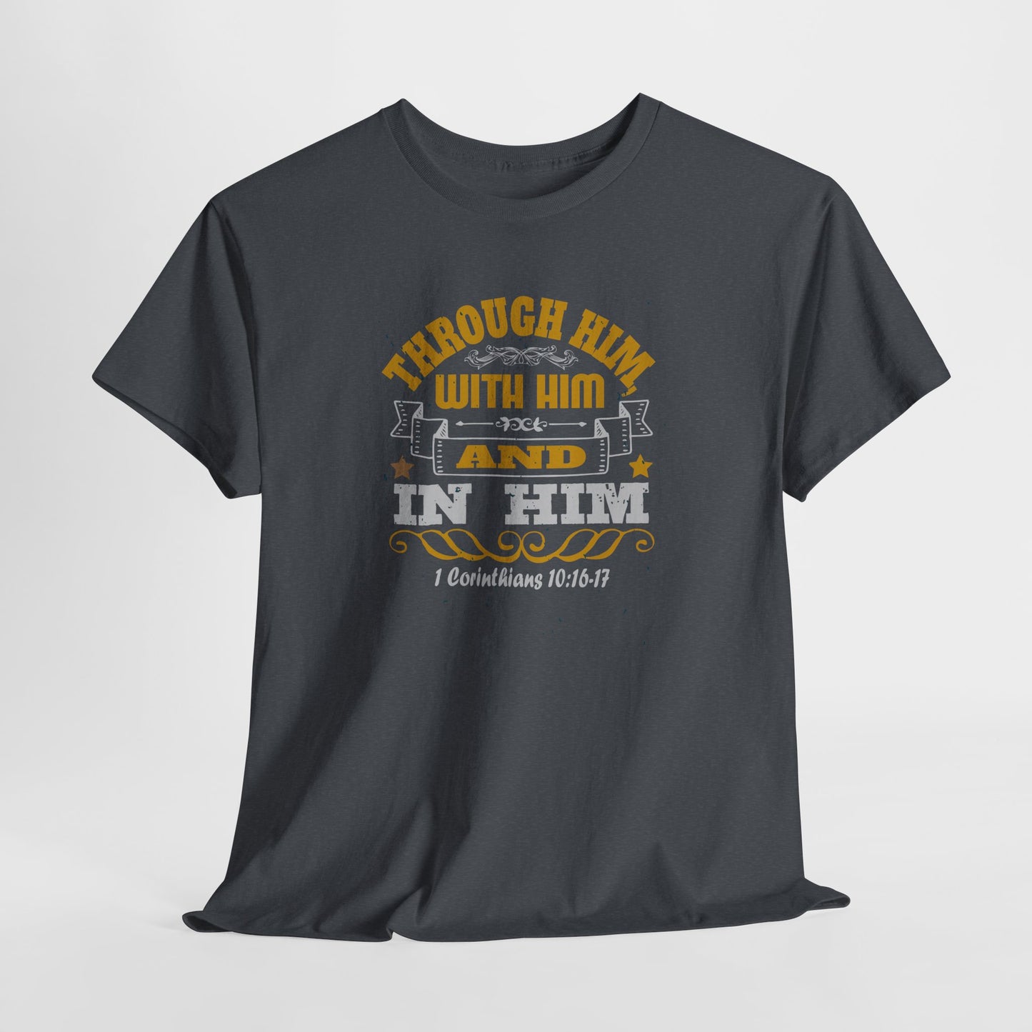 Through Him, With Him In Him Heavy Cotton Tee