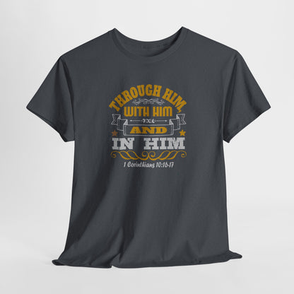 Through Him, With Him In Him Heavy Cotton Tee