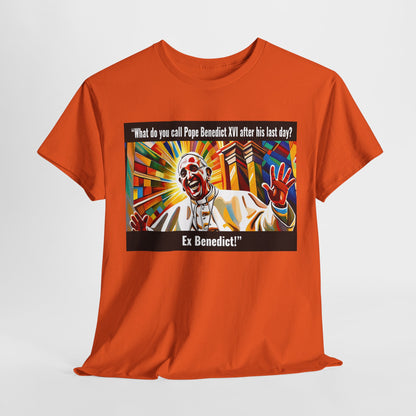 What do you call Pope Benedict XVI after his last day? Ex Benedict Heavy Cotton Tee