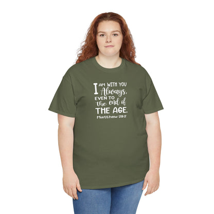 I am with you always, even to the end of the age Heavy Cotton Tee