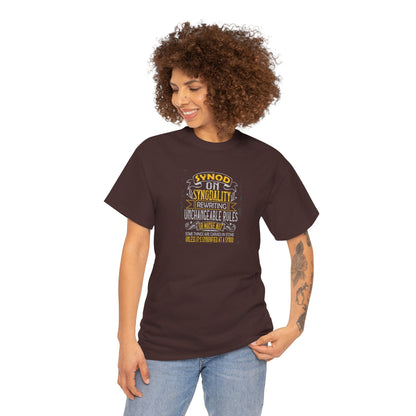 "Synod on Synodality: Rewriting Unchangeable Rules Or Maybe Not Some Things Are Carved In Stone Unless It's Been Synodified At A Synod Unisex Heavy Cotton Tee