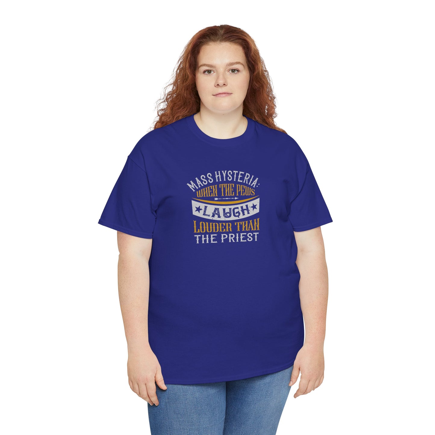 Mass Hysteria: When The Pews Laugh Louder Than The Priest Heavy Cotton Tee