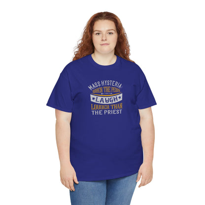 Mass Hysteria: When The Pews Laugh Louder Than The Priest Heavy Cotton Tee