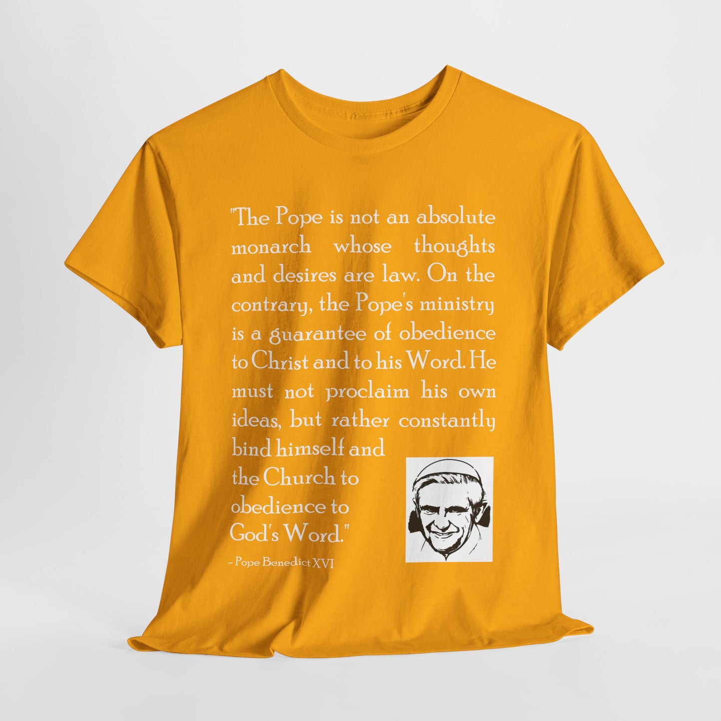 Pope Benedict XVI: "The Pope's ministry is a guarantee of obedience to Christ and to his Word" Heavy Cotton Tee