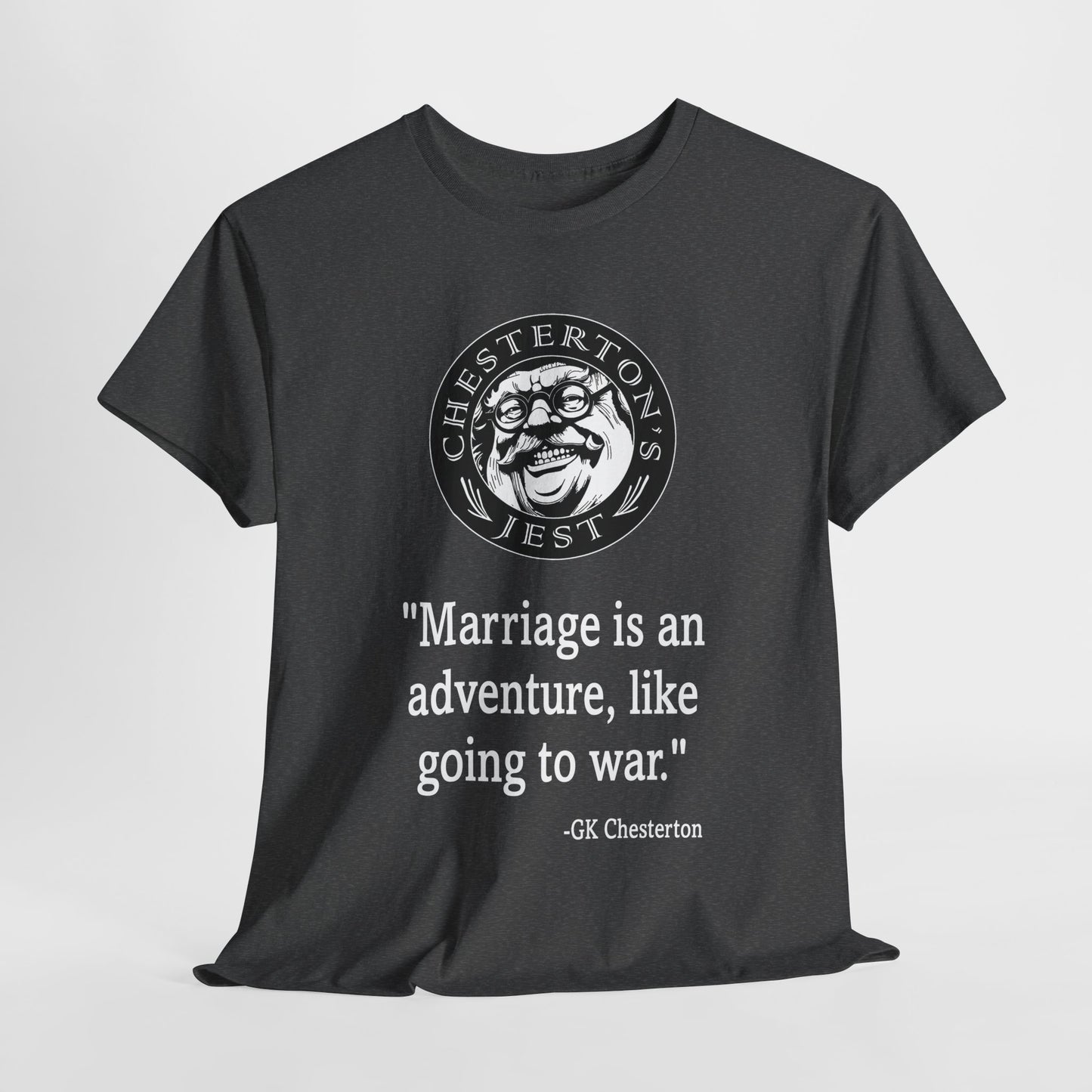 Marriage Is An Adventure, Like Going To War Heavy Cotton Tee