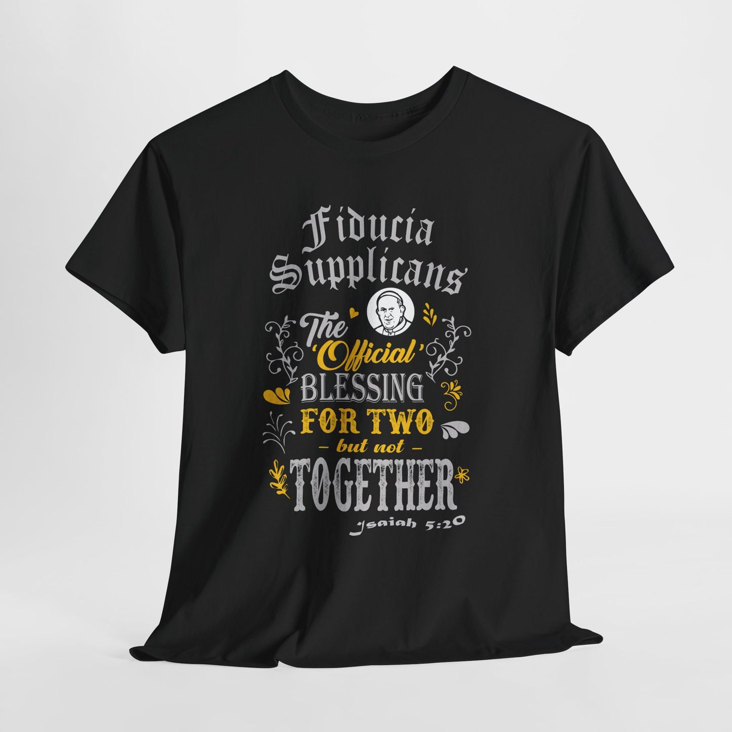 Fiducia Supplicans: The Official Blessing For Two But Not Together Heavy Cotton Tee