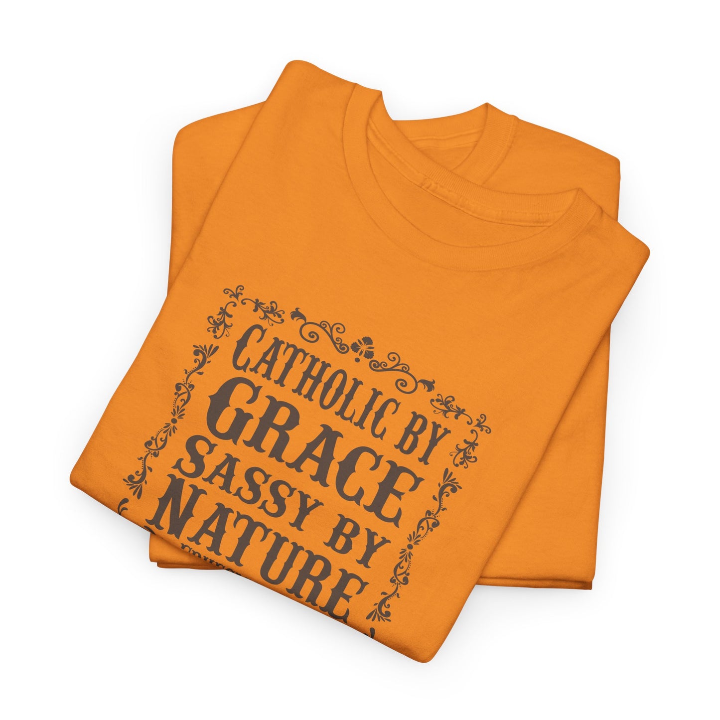 Catholic By Grace Sassy By Nature Heavy Cotton Tee