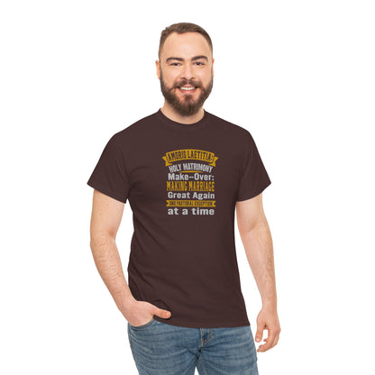 Amoris Laetitia: Holy Marriage Make-Over Making Marriages Great Again Heavy Cotton Tee