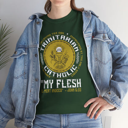 Adoring the Father, Following the Son, Empowered by the Holy Spirit: My Flesh is Meat Indeed Heavy Cotton Tee