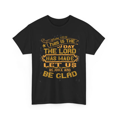 This Is The Day The Lord Has Made Let Us Rejoice And Be Glad Heavy Cotton Tee