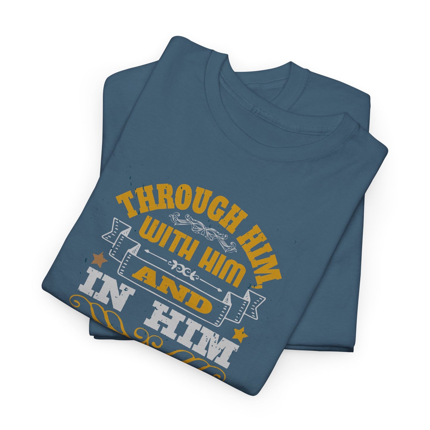 Through Him, With Him In Him Heavy Cotton Tee