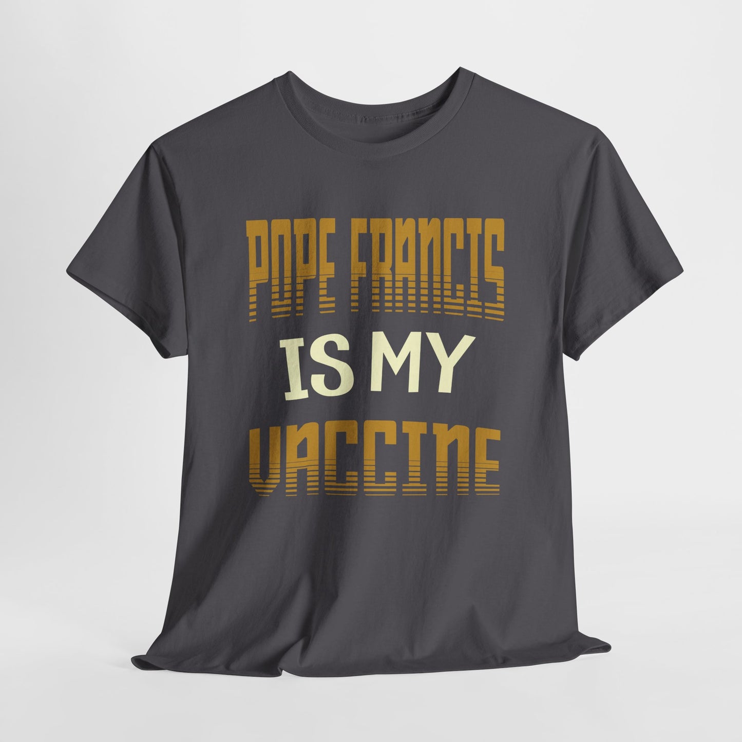 Pope Francis Is My Vaccine Heavy Cotton Tee