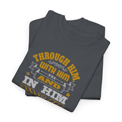 Through Him, With Him In Him Heavy Cotton Tee