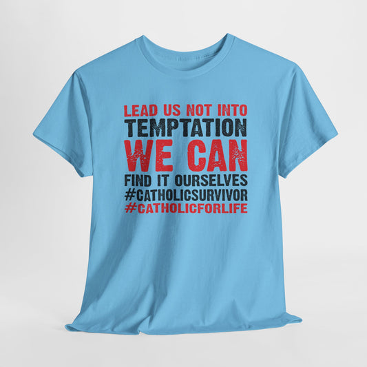 Lead Us Not Into Temptation We Can Find It Ourselves Heavy Cotton Tee