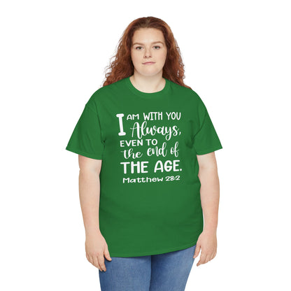 I am with you always, even to the end of the age Heavy Cotton Tee