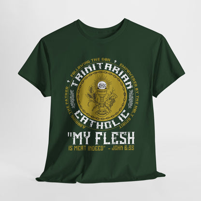 Adoring the Father, Following the Son, Empowered by the Holy Spirit: My Flesh is Meat Indeed Heavy Cotton Tee