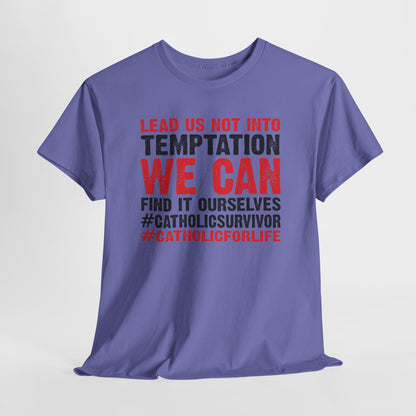 Lead Us Not Into Temptation We Can Find It Ourselves Heavy Cotton Tee