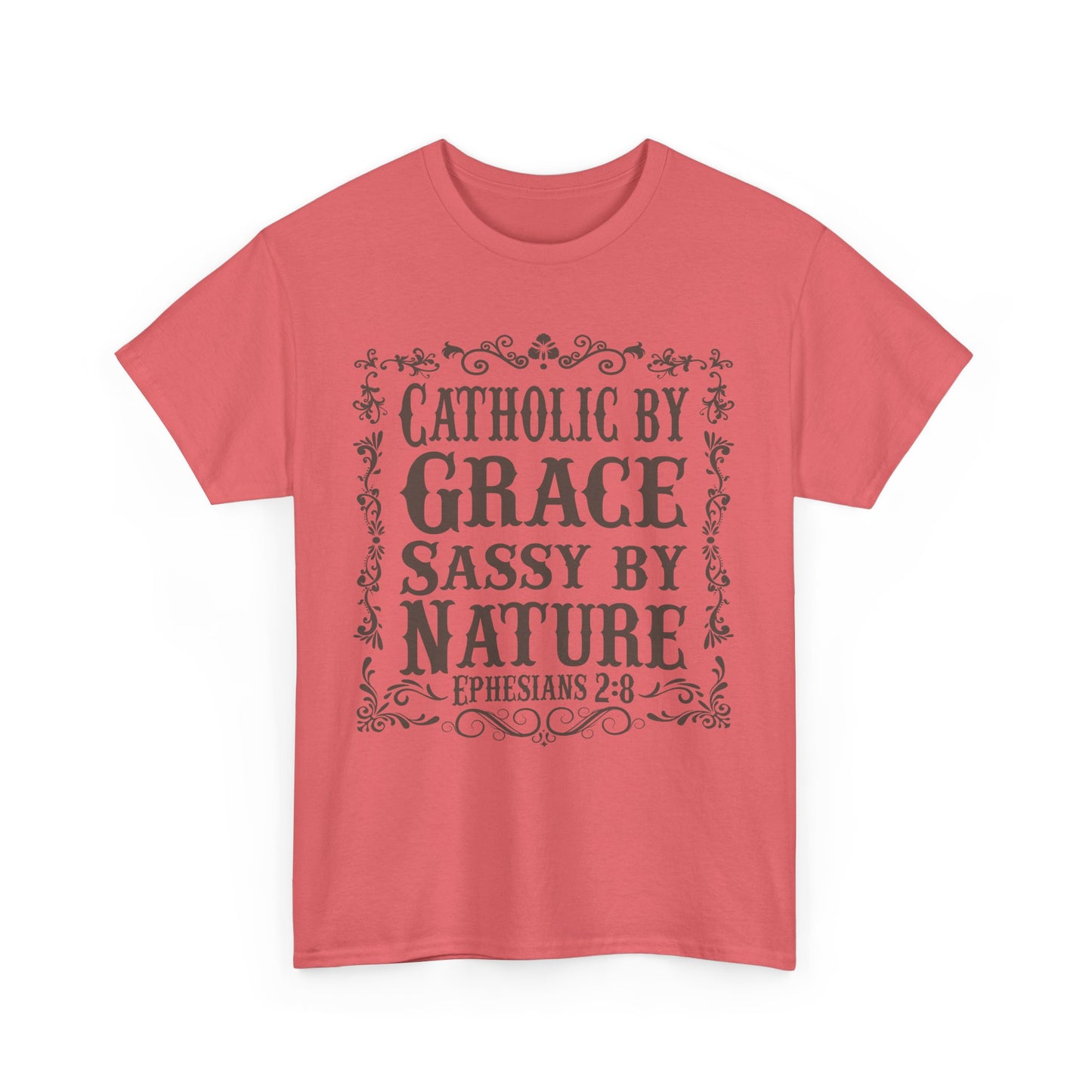 Catholic By Grace Sassy By Nature Heavy Cotton Tee