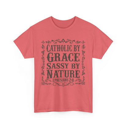 Catholic By Grace Sassy By Nature Heavy Cotton Tee