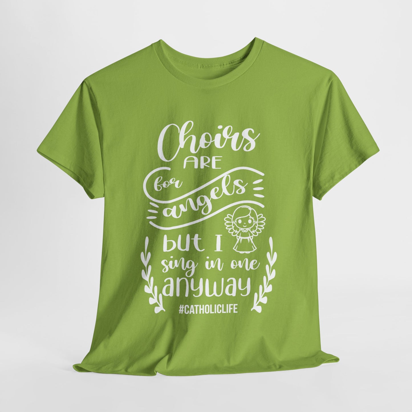 Choirs Are For Angels But I Sing In One Anyway Graphic Heavy Cotton Tee